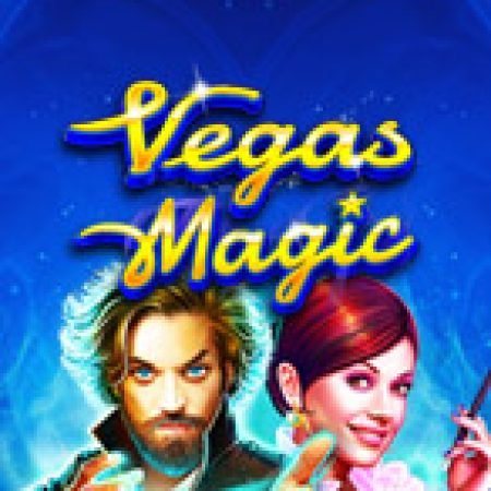 Hướng Dẫn Chơi Ma Thuật Las Vegas – Vegas Magic Slot Cho Người Mới Bắt Đầu