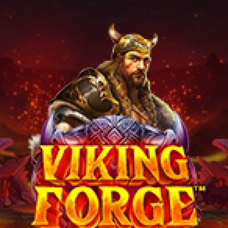 Trải Nghiệm Siêu Hấp Dẫn Cùng Lò Rèn Người Viking – Viking Forge Slot