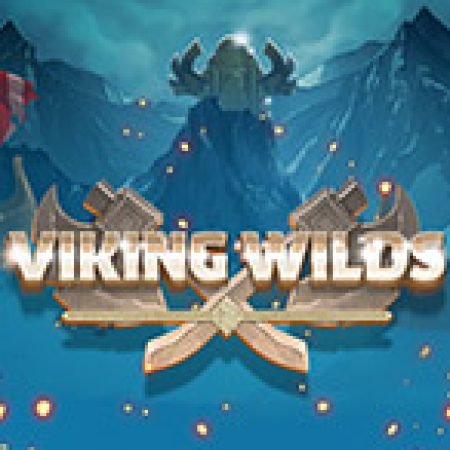 Vòng Quay Ma Thuật Của Viking Wilds Slot: Chơi Thử Miễn Phí Ngay