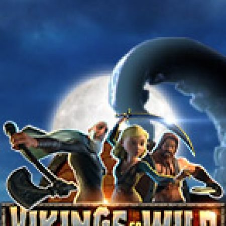 Chơi Vikings go wild Slot Miễn Phí: Tận Hưởng Khoảnh Khắc Vui Nhộn