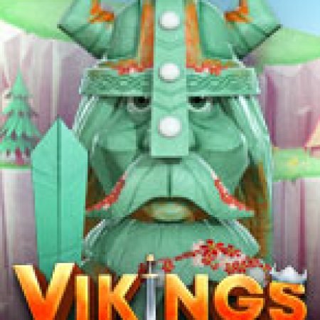 Vikings: Mega Reels Slot – Trò Chơi Slot Dành Cho Cả Gia Đình