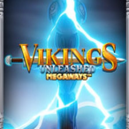 Vikings Unleashed Megaways Slot – Trò Chơi Slot Dành Cho Cả Gia Đình