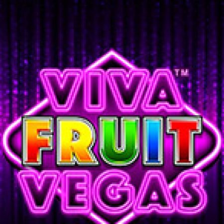 Vòng Quay Ma Thuật Của Viva Fruit Vegas Slot: Chơi Thử Miễn Phí Ngay