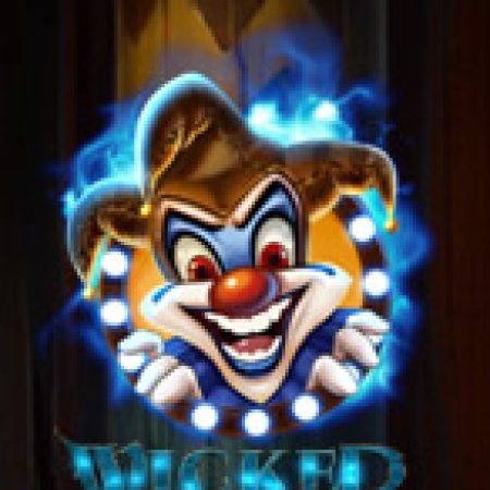 Chơi Wicked Circus Slot Miễn Phí: Tận Hưởng Khoảnh Khắc Vui Nhộn