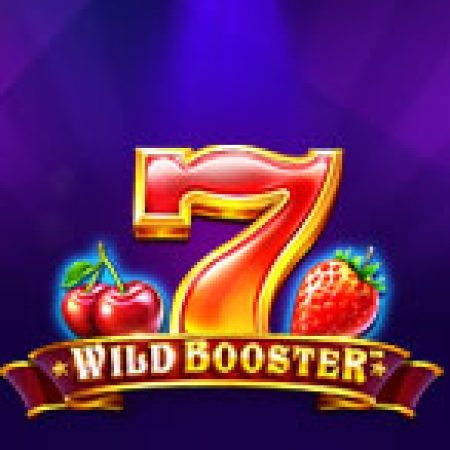 Chơi Số 7 Đặc Biệt – Wild Booster Slot Miễn Phí: Tận Hưởng Khoảnh Khắc Vui Nhộn