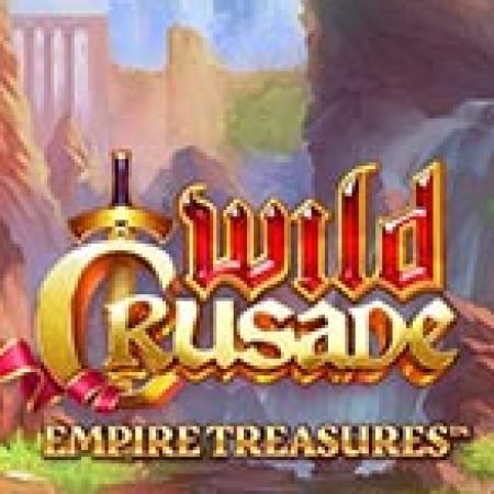 Hướng Dẫn Chơi Wild Crusade: Empire Treasures Slot Cho Người Mới Bắt Đầu