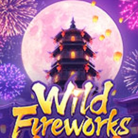 Trải Nghiệm Siêu Hấp Dẫn Cùng Pháo Hoa Rực Rỡ – Wild Fireworks Slot