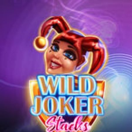 Wild Joker Stacks Slot – Trò Chơi Slot Dành Cho Cả Gia Đình