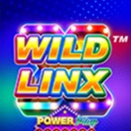 Wild LinX PowerPlay Jackpot Slot: Vòng Quay May Mắn Mang Lại Vận May Cho Bạn