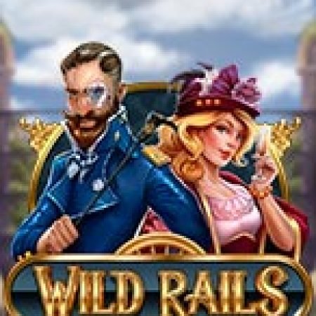 Trải Nghiệm Siêu Hấp Dẫn Cùng Đường Ray Viễn Tây – Wild Rails Slot