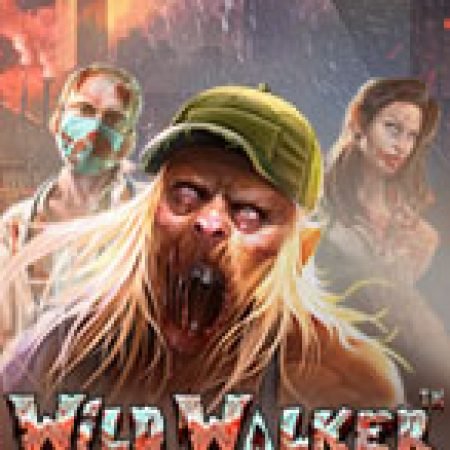 Đại Dịch Xác Sống – Wild Walker Slot: Vòng Quay May Mắn Mang Lại Vận May Cho Bạn