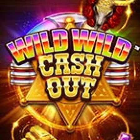 Wild Wild Cash Out Slot – Trò Chơi Slot Dành Cho Cả Gia Đình