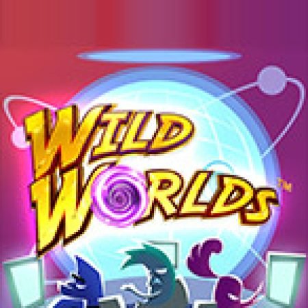 Thế Giới Hoang Dã – Wild Worlds Slot – Trò Chơi Slot Dành Cho Cả Gia Đình