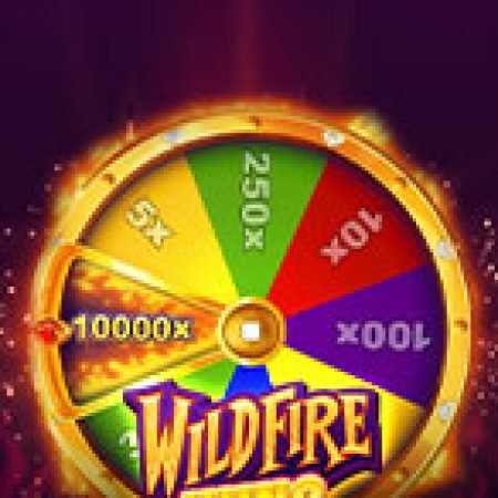 Vòng Quay Kì Diệu – Wildfire Wins Slot – Trò Chơi Slot Dành Cho Cả Gia Đình