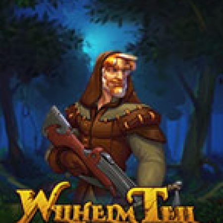 Wilhelm Tell Slot: Vòng Quay May Mắn Mang Lại Vận May Cho Bạn