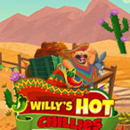 Ớt Siêu Cay Của Willy – Willy’s Hot Chillies Slot: Vòng Quay May Mắn Mang Lại Vận May Cho Bạn