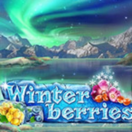 Chơi Winterberries Slot Miễn Phí: Tận Hưởng Khoảnh Khắc Vui Nhộn