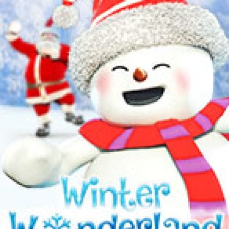 Chơi Winter Wonderland Slot Miễn Phí: Tận Hưởng Khoảnh Khắc Vui Nhộn