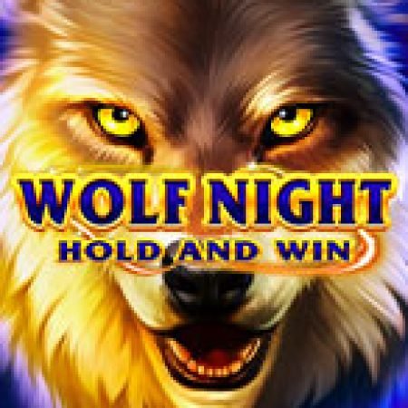 Wolf Night Slot: Vòng Quay May Mắn Mang Lại Vận May Cho Bạn