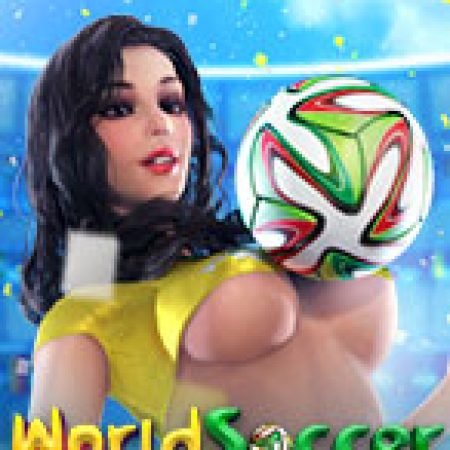 Chơi World Soccer Slot Miễn Phí: Tận Hưởng Khoảnh Khắc Vui Nhộn