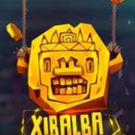 Trải Nghiệm Siêu Hấp Dẫn Cùng Xibalba Slot