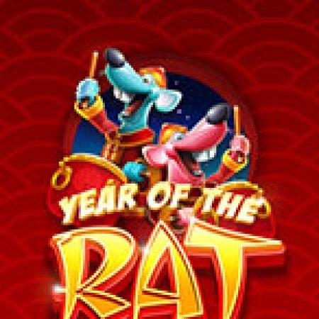 Chơi Year of the Rat Slot Miễn Phí: Tận Hưởng Khoảnh Khắc Vui Nhộn