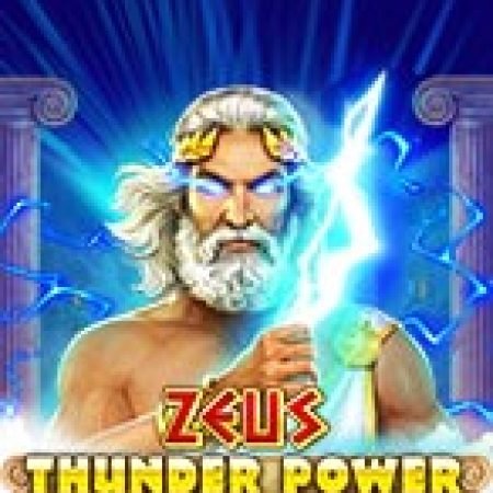 Chơi Tia Sét Thần Sấm – Zeus Thunder Power Slot Miễn Phí: Tận Hưởng Khoảnh Khắc Vui Nhộn