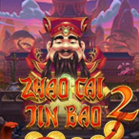 Hướng Dẫn Chơi Zhao Cai Jin Bao 2 Slot Cho Người Mới Bắt Đầu