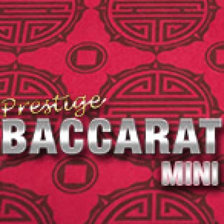 Prestige Mini Baccarat Slot: Vòng Quay May Mắn Mang Lại Vận May Cho Bạn