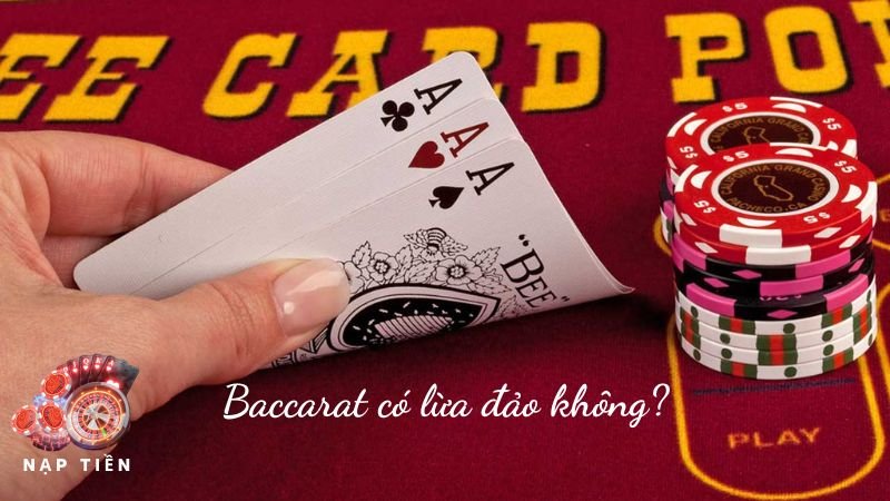  Baccarat có lừa đảo không