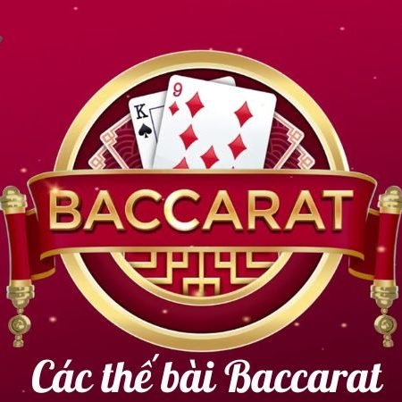 Khám phá các thế bài baccarat