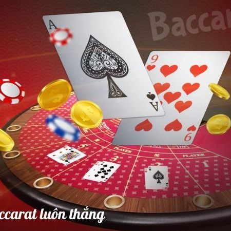 Cách chơi baccarat luôn thắng cho người mới