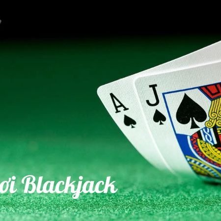 Hướng dẫn chi tiết cách chơi blackjack