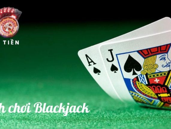 Hướng dẫn chi tiết cách chơi blackjack