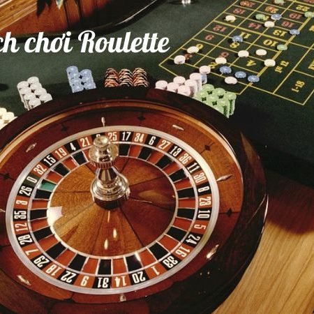 Khám phá chi tiết về cách chơi Roulette