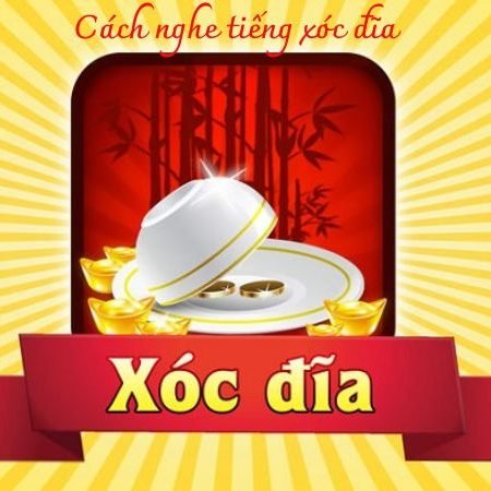 Cách nghe tiếng xóc đĩa “chuẩn xác” nhất