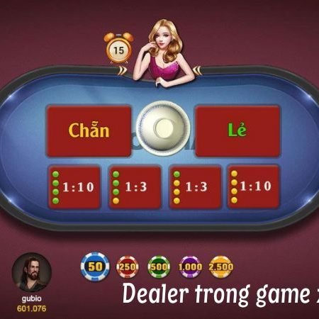 Kỹ năng của Dealer trong game xóc đĩa