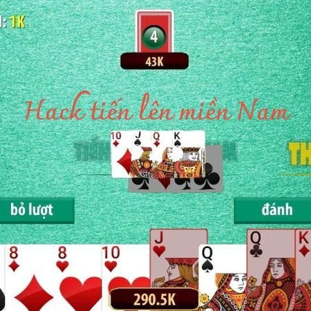 Thủ thuật hack tiến lên miền nam hay nhất