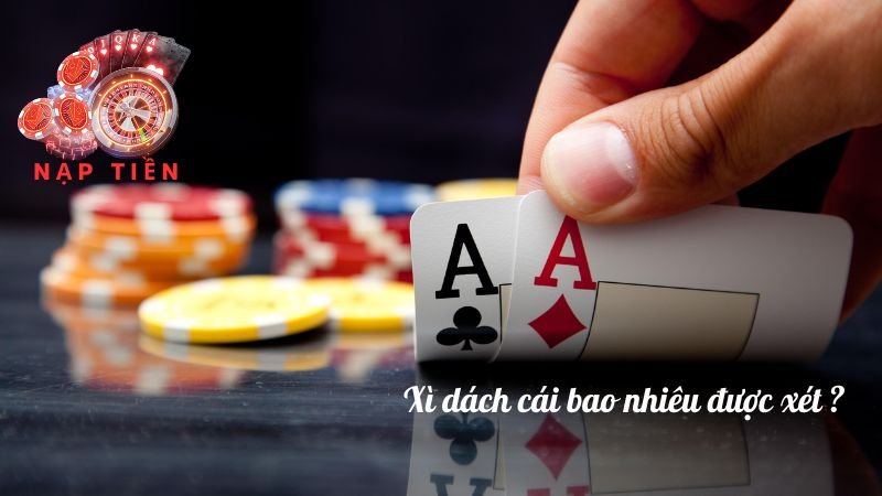 Xì dách cái bao nhiêu được xét