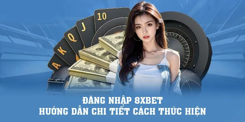 Cách đăng nhập 8XBET