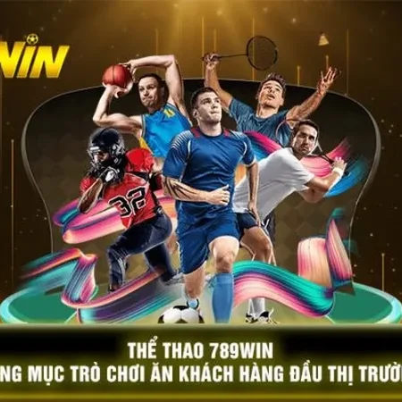 Thể thao 789Win – Khám phá thế giới cá cược thể thao đa dạng và hấp dẫn